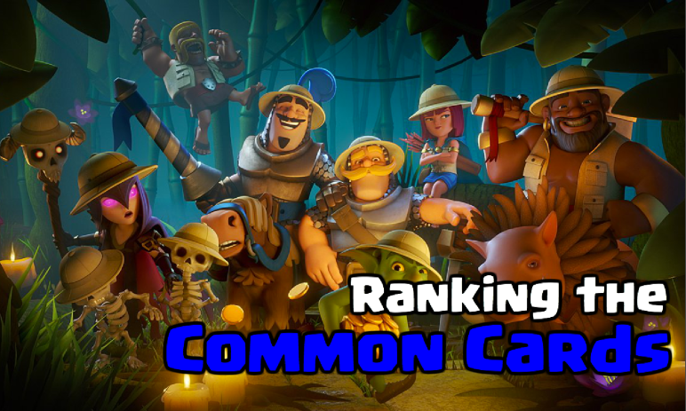 Clash Royale Ranking the Common Cards