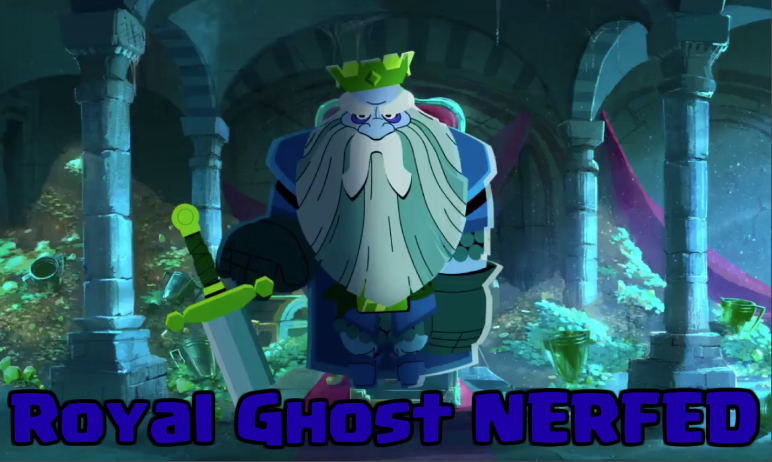 Royal Ghost Nerf Balance Changes Clash Royale